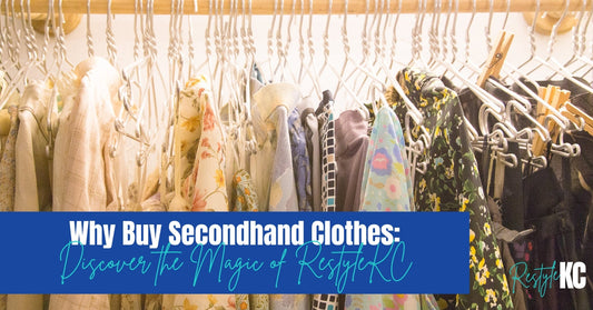 Why Buy Secondhand Clothes: Discover the Magic of RestyleKC