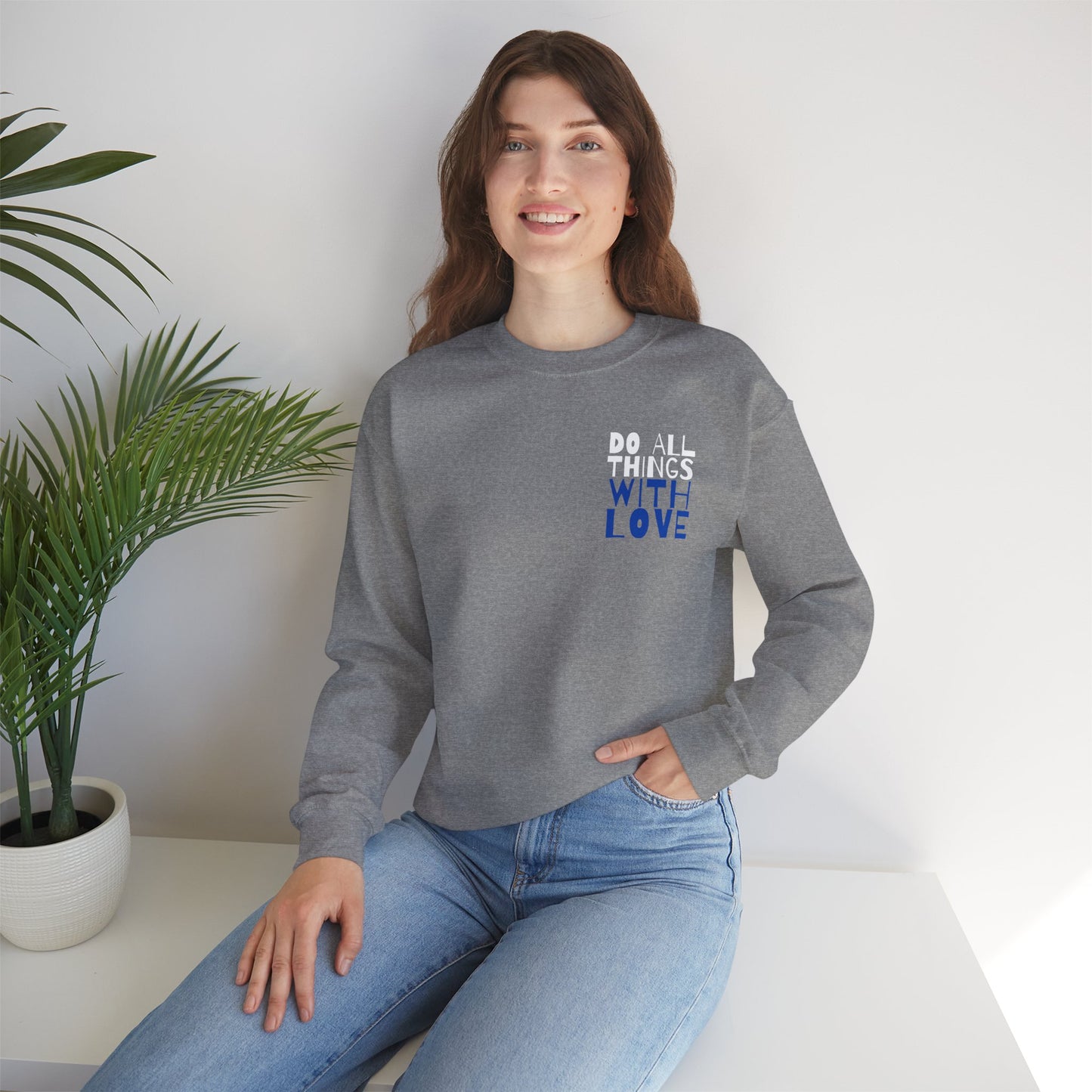 Do All Things In Love Sweatshirt