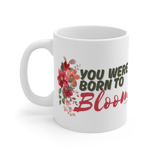 You Were Born to Bloom Motivational Coffee Mug