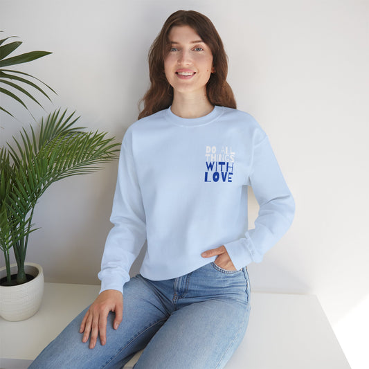 Do All Things In Love Sweatshirt