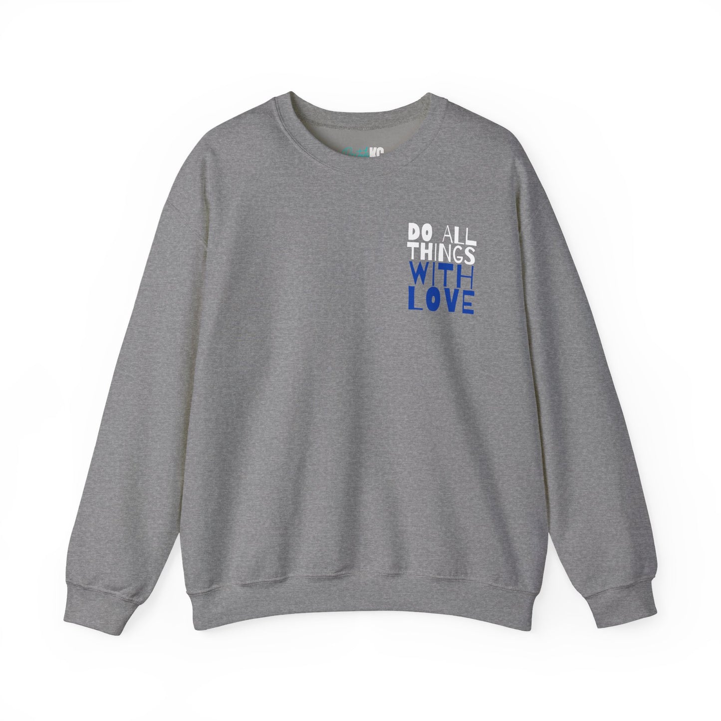 Do All Things In Love Sweatshirt