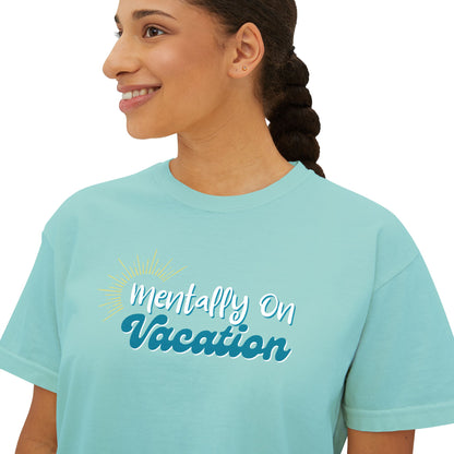 Mentally On Vacation Boxy Tee