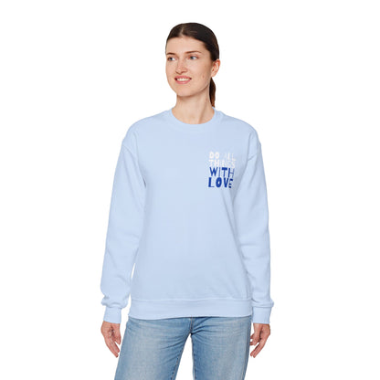 Do All Things In Love Sweatshirt